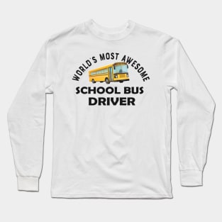 School Bus Driver - World's most awesome school bus driver Long Sleeve T-Shirt